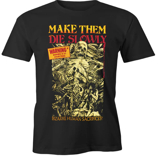 Make Them Die Slowly Shirt