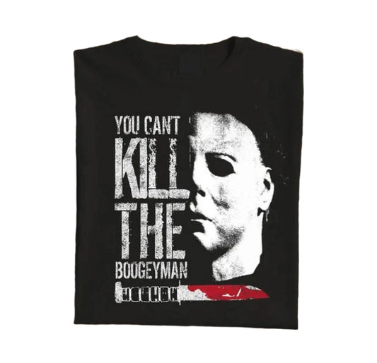You Can't Kill The Boogyman Shirt